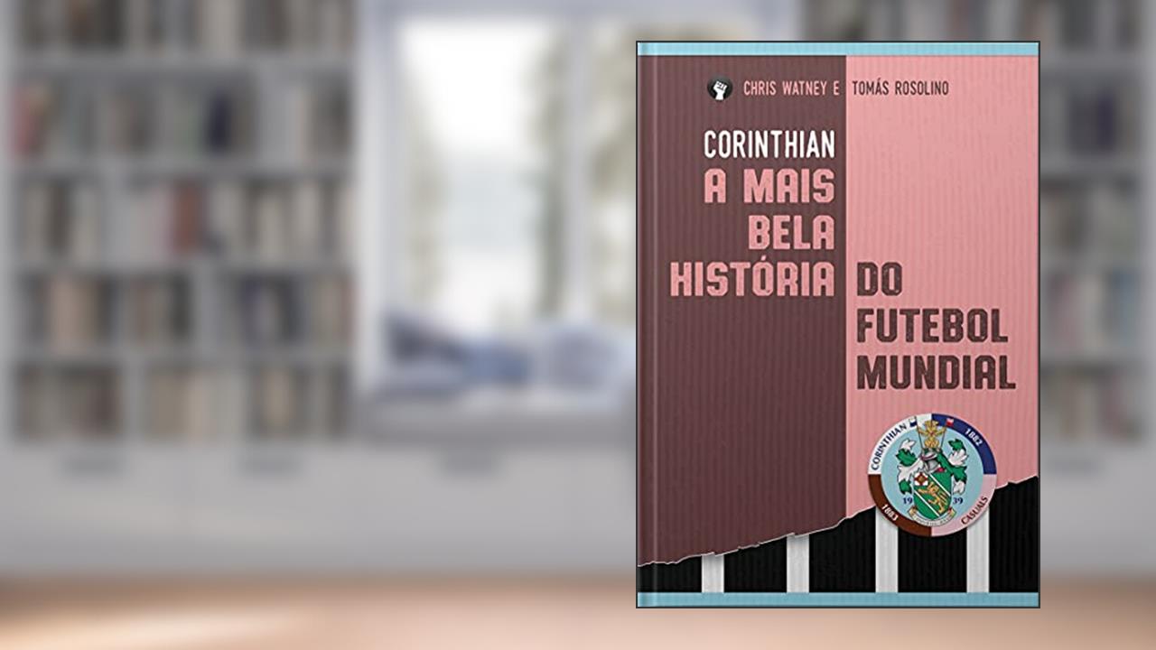 Corinthian: A história do Sport Club Corinthians Paulista começa antes de 1910, do autor Tomas Rosolino; Chris Watney