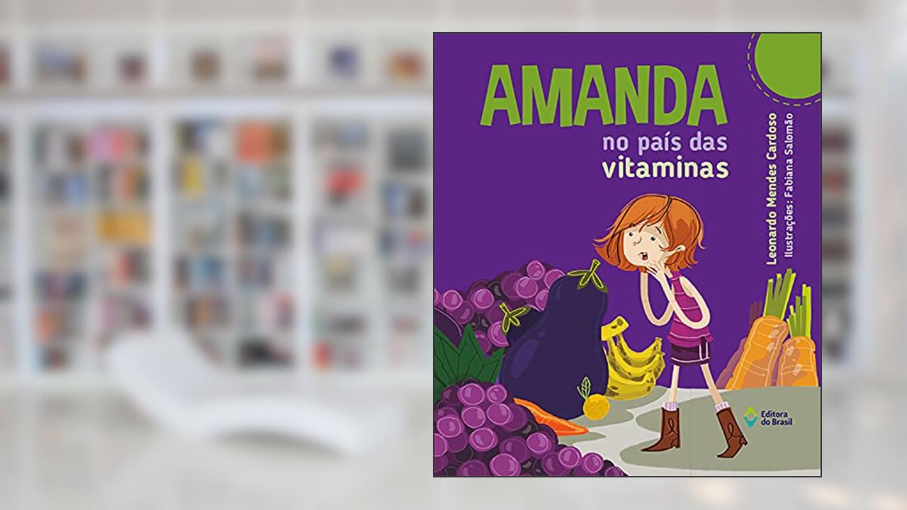 Amanda no país das vitaminas, do autor Leonardo Mendes Cardoso
