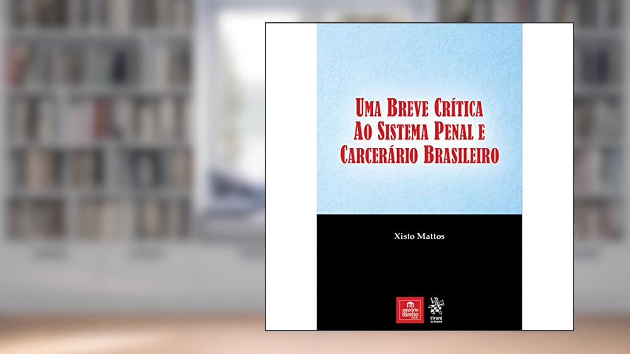Capa de Uma Breve Crítica ao Sistema Penal e Carcerário Brasileiro, do autor Xisto Mattos