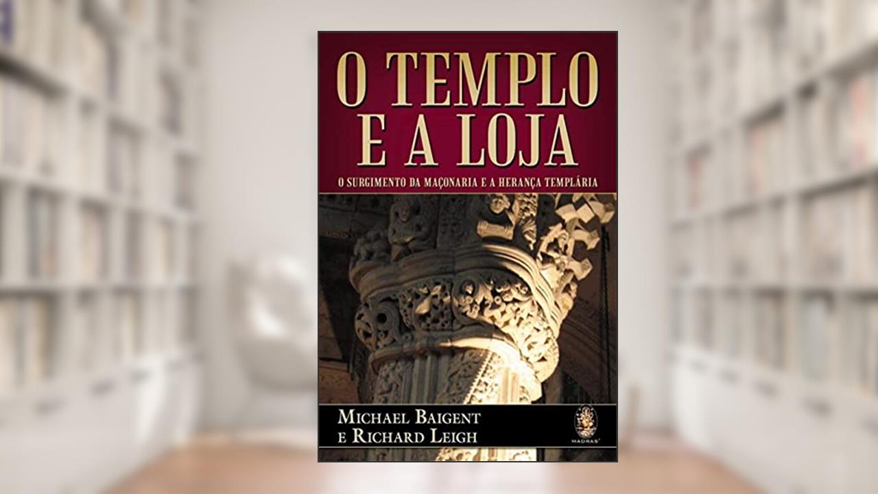Capa de O Templo e a Loja, do autor Michael Baigent; Richard Leigh