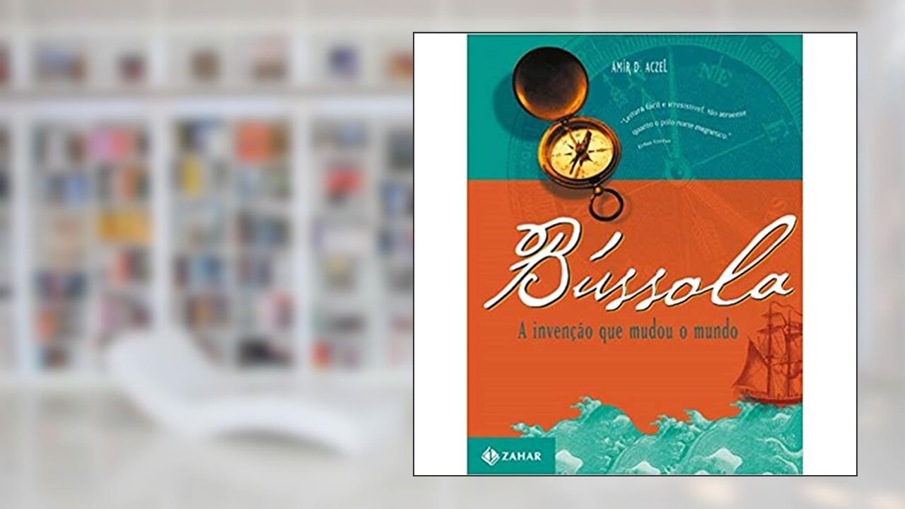 Capa de Bússola. A Invenção Que Mudou O Mundo, do autor Amir D. Aczel