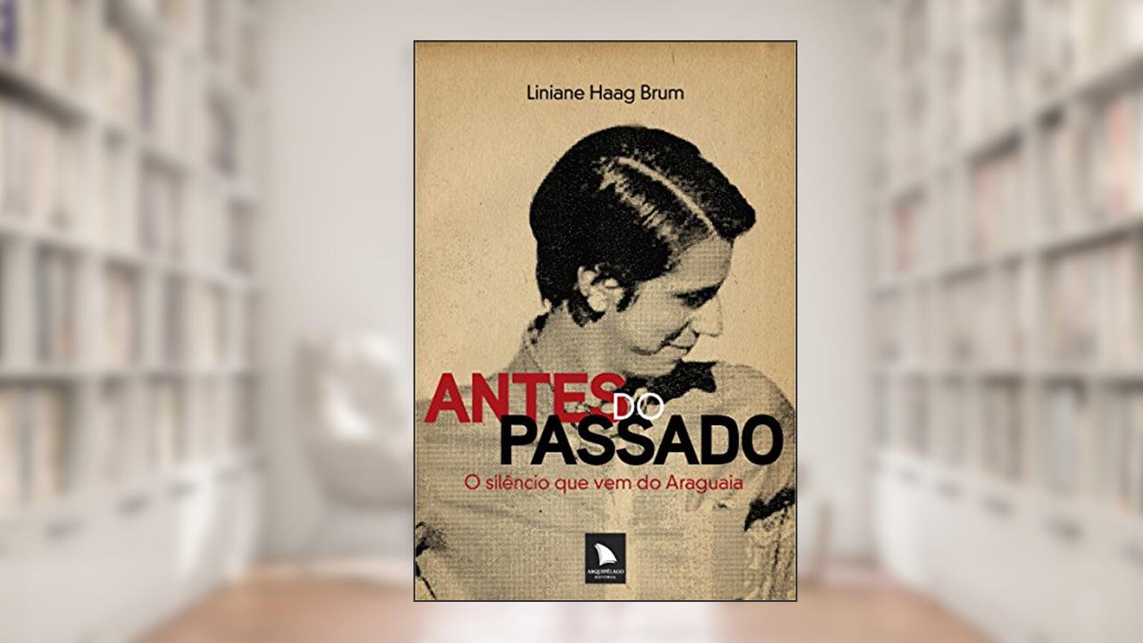 Capa de Antes do passado: O silêncio que vem do Araguaia, do autor Liniane Haag Brum