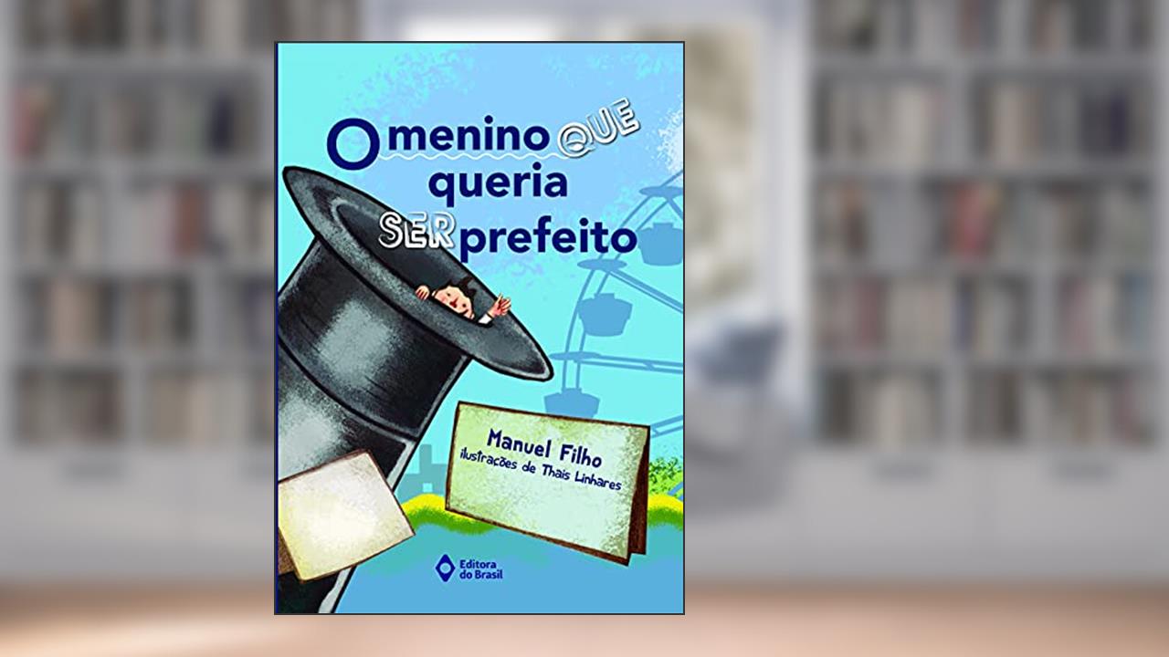 O menino que queria ser prefeito, do autor Manuel Filho