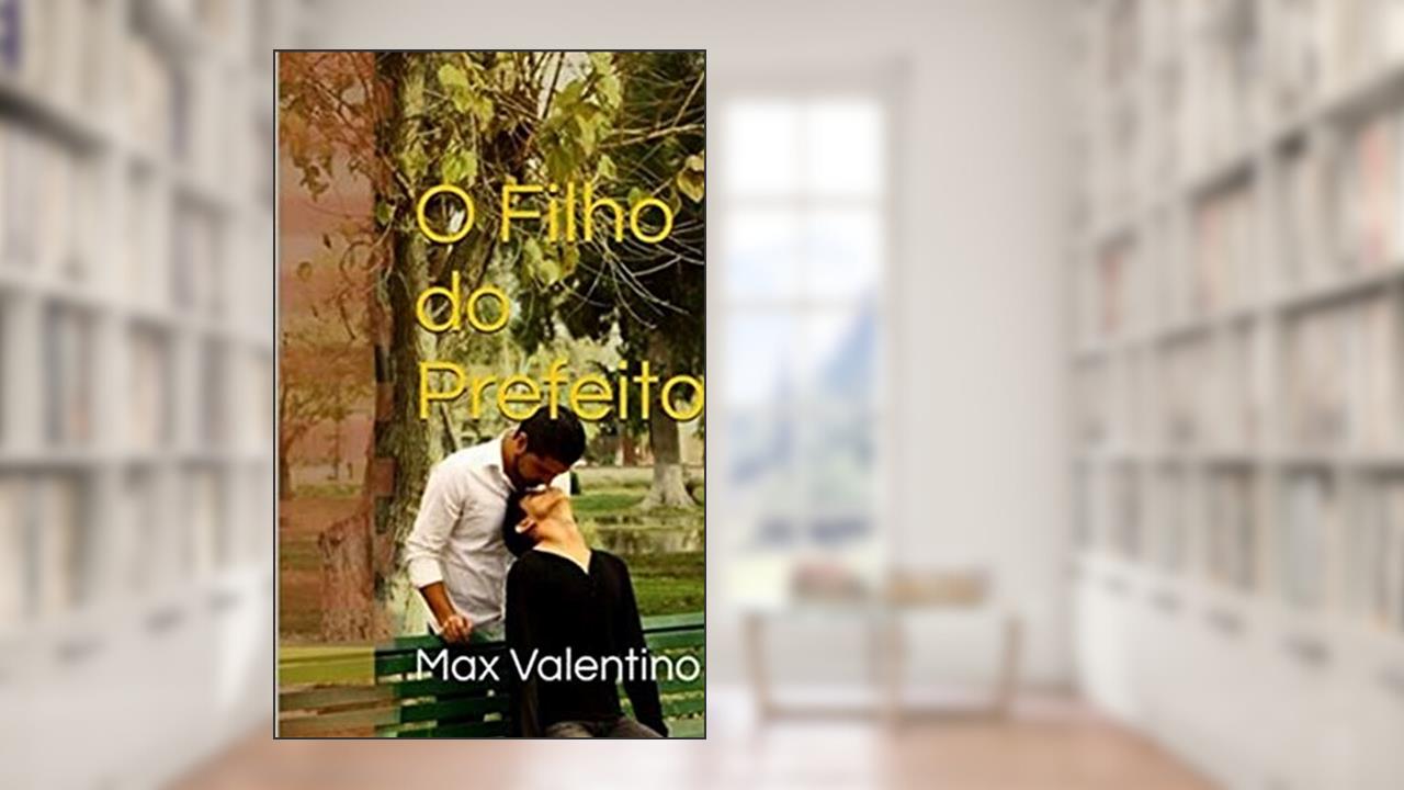 o Filho do Prefeito: Origens, do autor Max Valentino