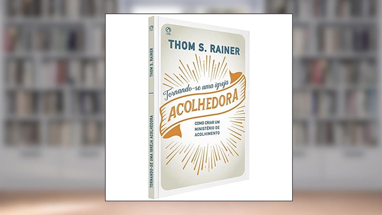 Capa de Tornando-Se Uma Igreja Acolhedora, de Thom S. Rainer