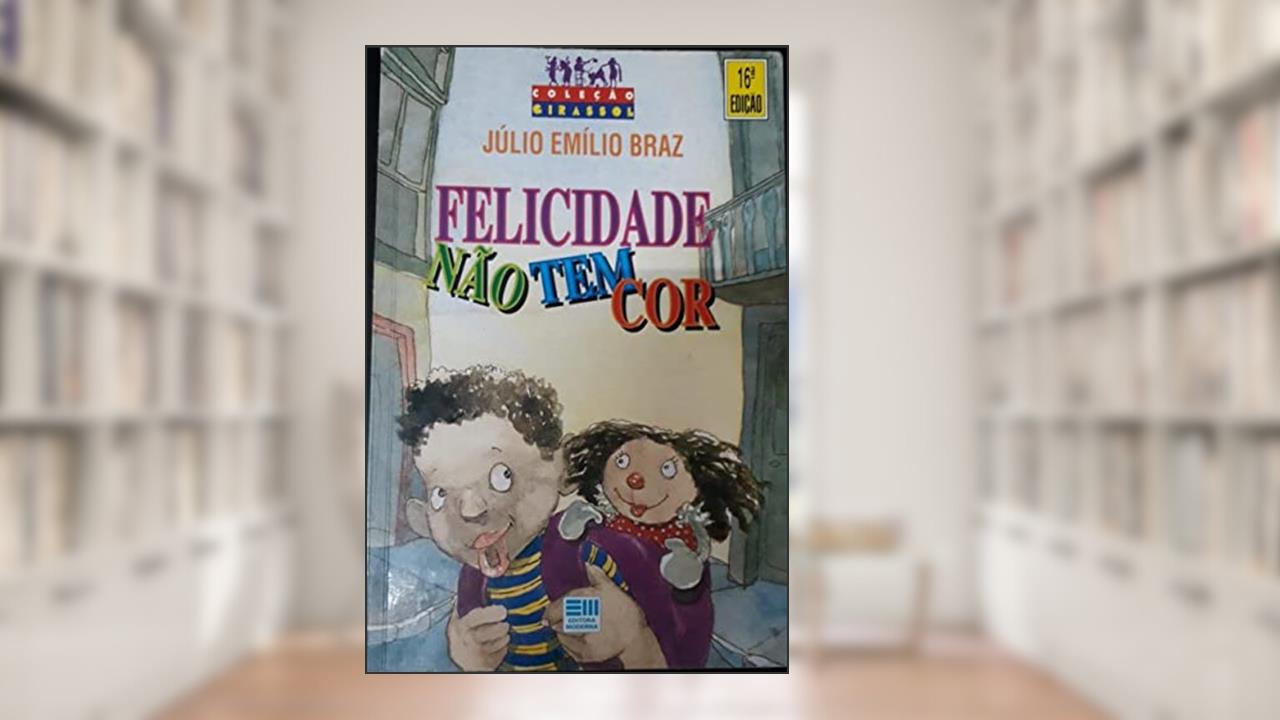 Capa de Felicidade Nao Tem Cor, do autor Petronio Braz