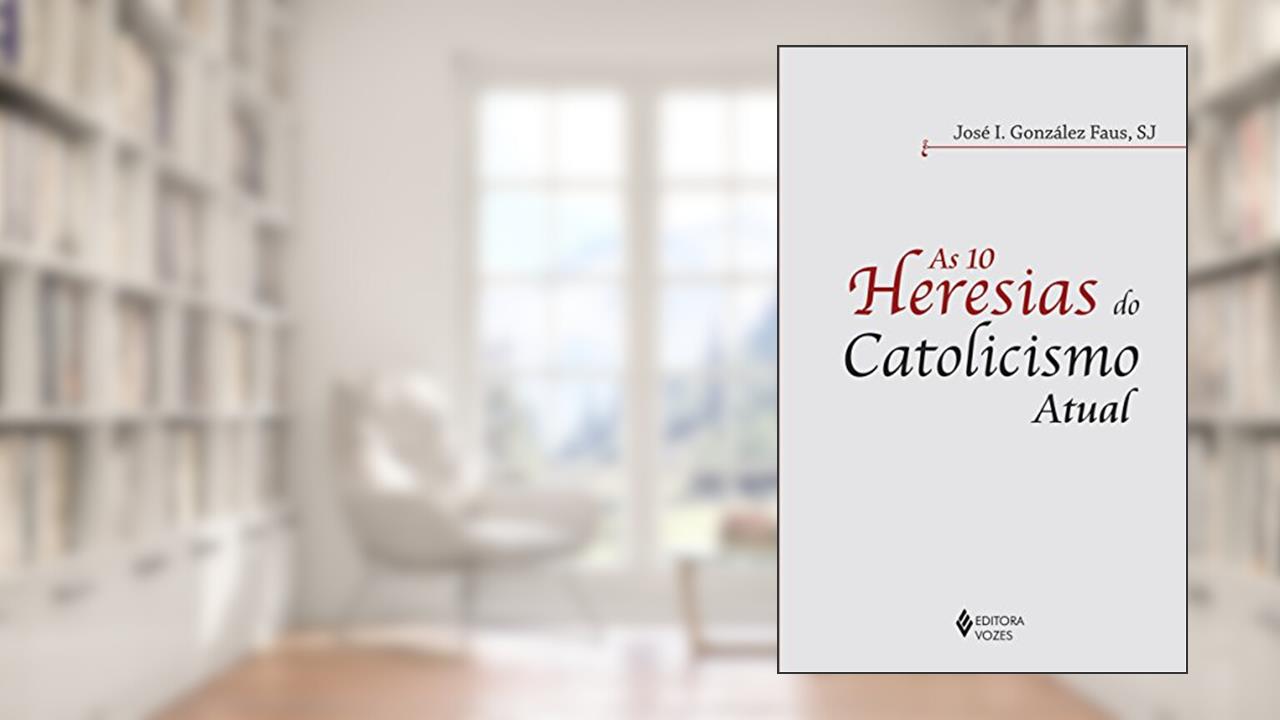 Capa de 10 heresias do catolicismo atual, do autor José I. Gonzalez Faus