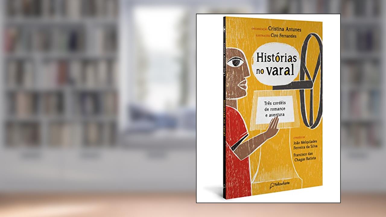 Histórias no varal: Três cordéis de romance e aventura, do autor João Melquíades Ferreira da Silva; Francisco das Chagas Batista