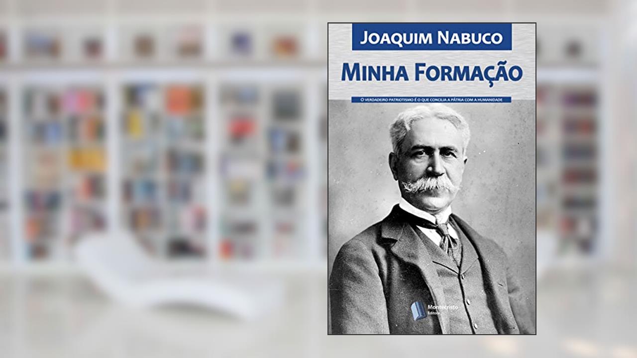 Minha Formação, do autor Joaquim Nabuco