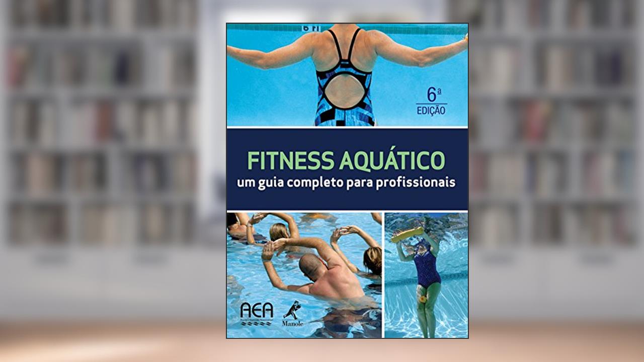 Capa de Fitness aquático: Um guia completo para profissionais, do autor AEAAquatic Axercise Association (Instituição)