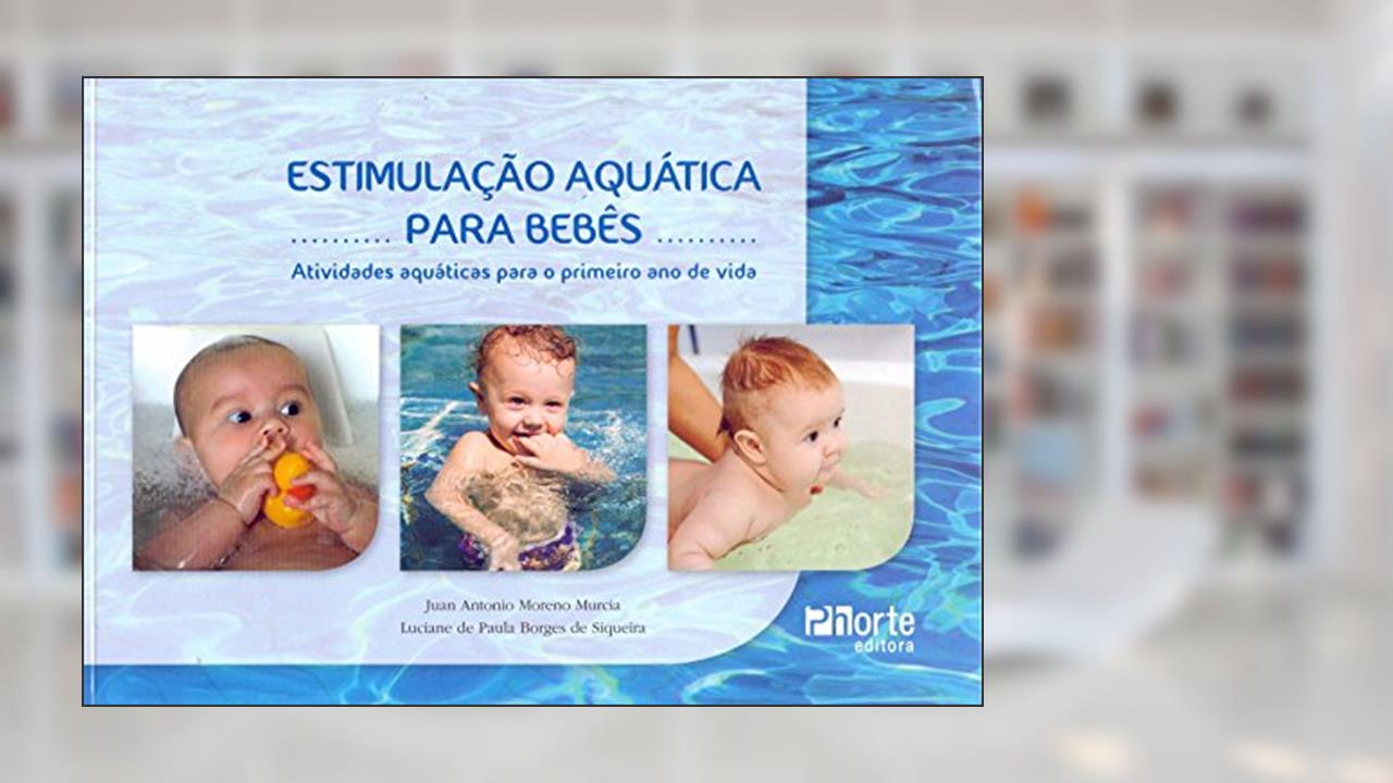 Capa de Estimulação Aquática Para Bebês. Atividades Aquáticas Para o Primeiro Ano de Vida, do autor Luciane de Paula Borges de Siqueira; Juan Antonio Moreno Murcia
