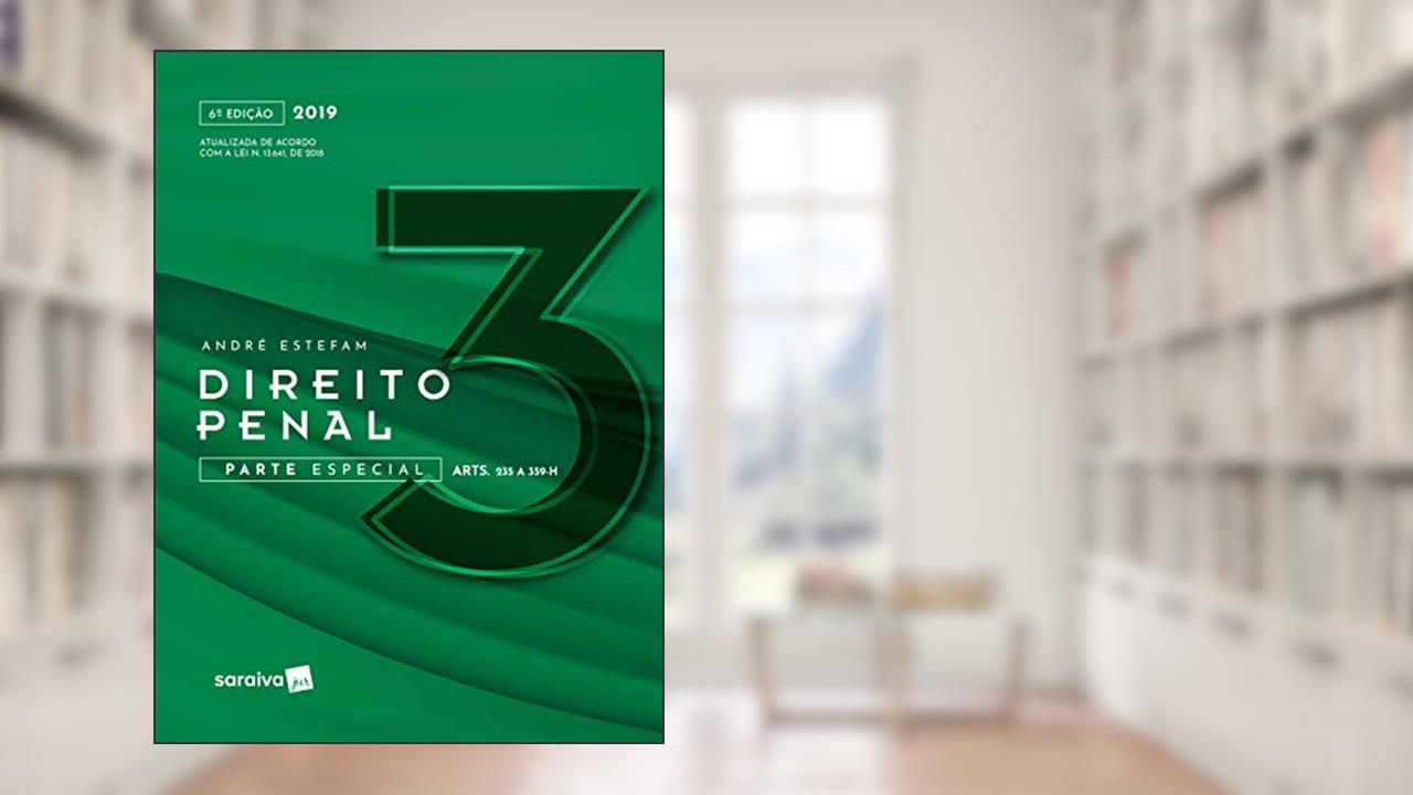 Capa de Direito Penal 3 : Parte especial - 6ª edição de 2019: Parte Especial (arts. 235 a 359-h): Volume 3, do autor André Estefam