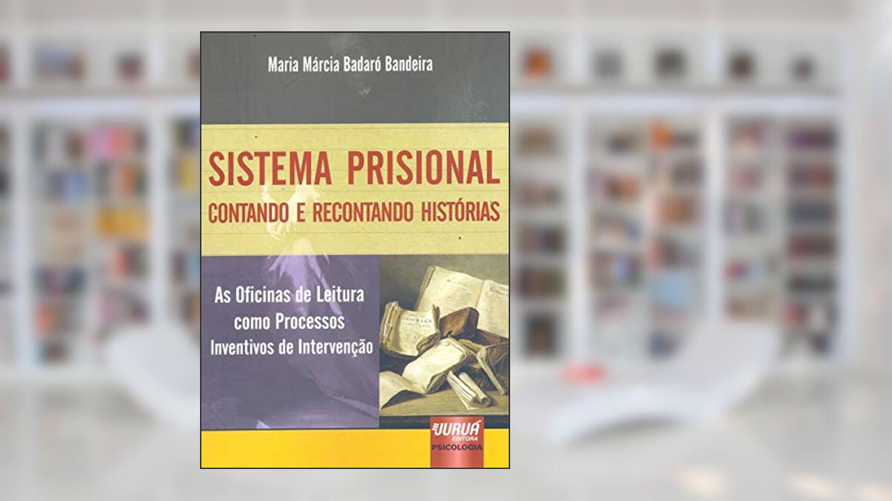 Capa de Sistema Prisional - Contando e Recontando Histórias - As Oficinas de Leitura como Processos Inventivos de Intervenção, do autor Maria Márcia Badaró Bandeira