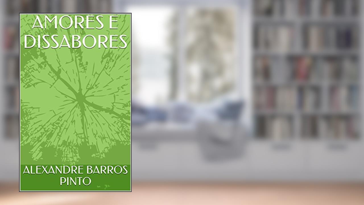 Capa de AMORES E DISSABORES, do autor ALEXANDRE BARROS PINTO