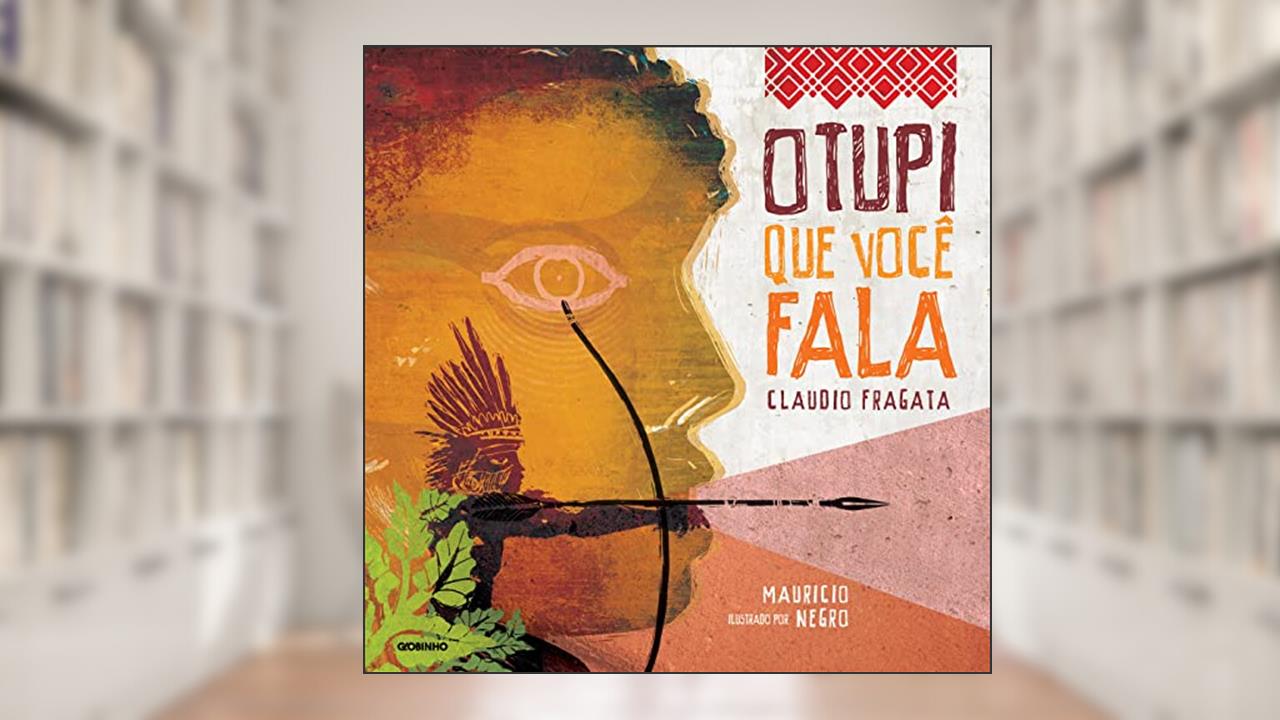 O tupi que você fala, do autor Claudio Fragata