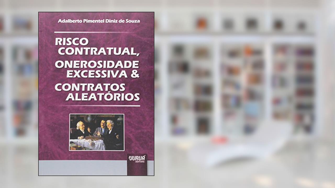 Capa de Risco Contratual, Onerosidade Excessiva & Contratos Aleatórios, do autor Adalberto Pimentel Diniz de Souza