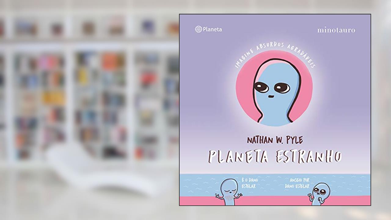 Planeta Estranho: Os seres mais queridos do Instagram vão pousar no Brasil!, do autor Nathan W. Pyle