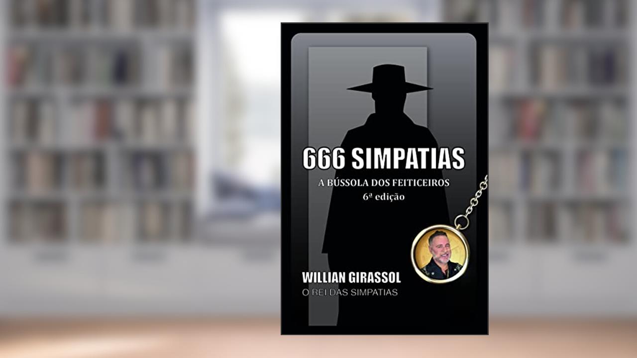 666 SIMPATIAS A BÚSSOLA DOS FEITICEIROS, do autor WILLIAN GIRASSOL