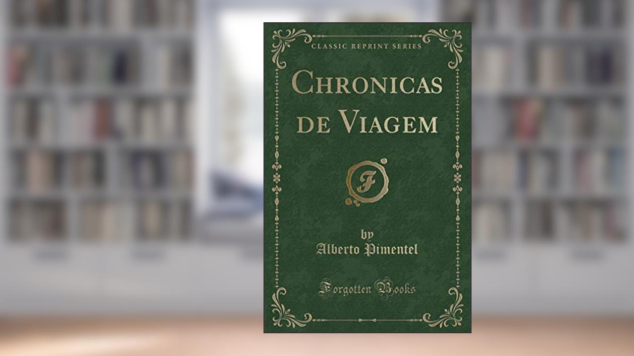 Capa de Chronicas de Viagem (Classic Reprint), do autor Alberto Pimentel