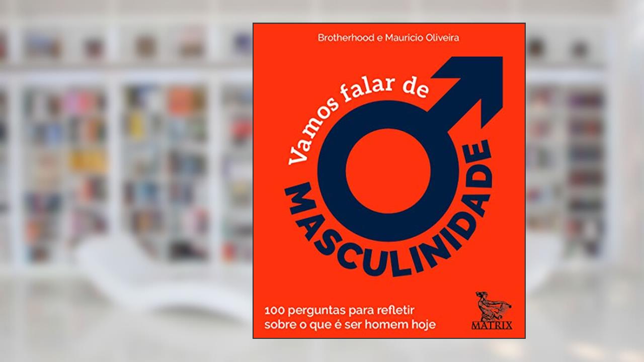 Capa de Vamos falar de masculinidade: 100 perguntas para refletir sobre o que é ser homem hoje, do autor Brotherhood Brotherhood; Maurício Oliveira