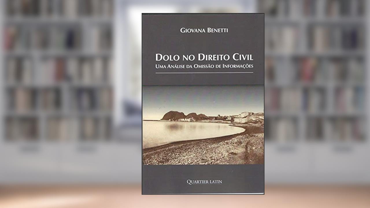 Capa de Dolo no Direito Civil - Uma Análise da Omissão de Informações, do autor Giovanna Benetti