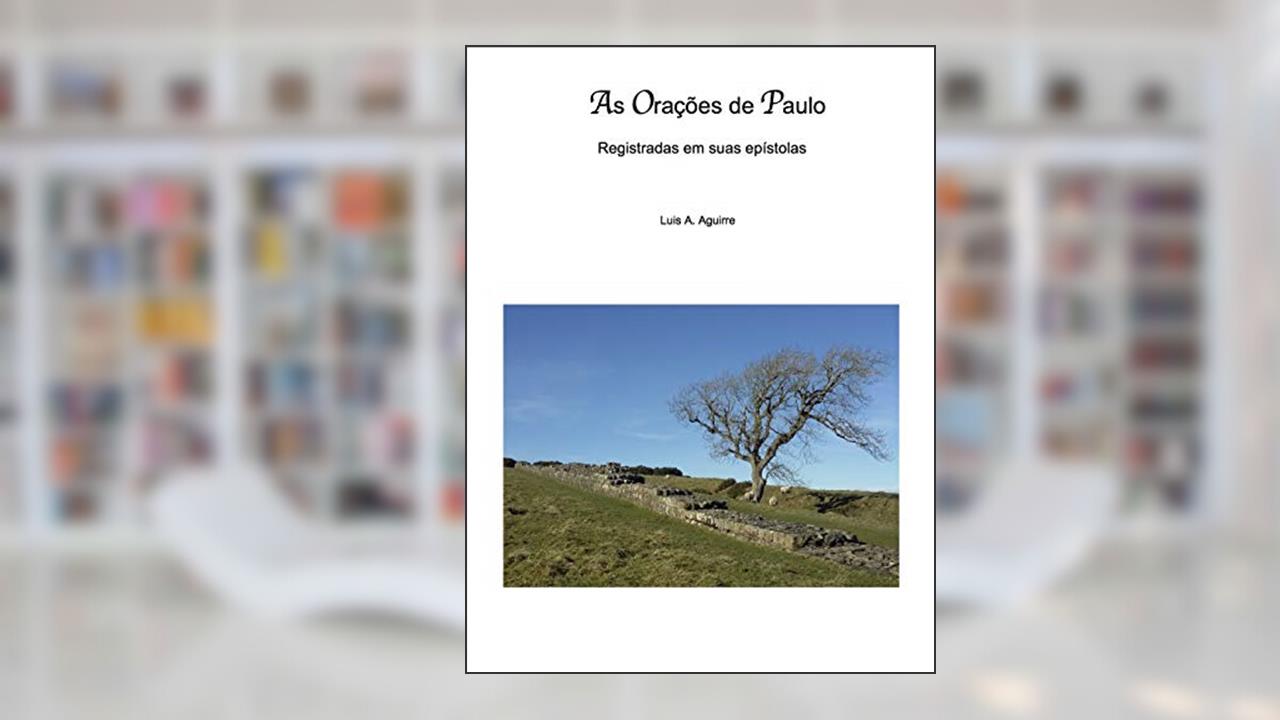 Capa de As Orações de Paulo: Registradas em suas epístolas, do autor LUIS AGUIRRE