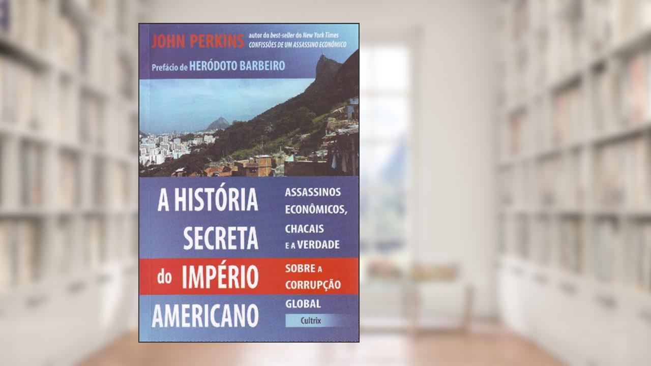 Capa de A História Secreta do Império Americano, do autor John Perkins