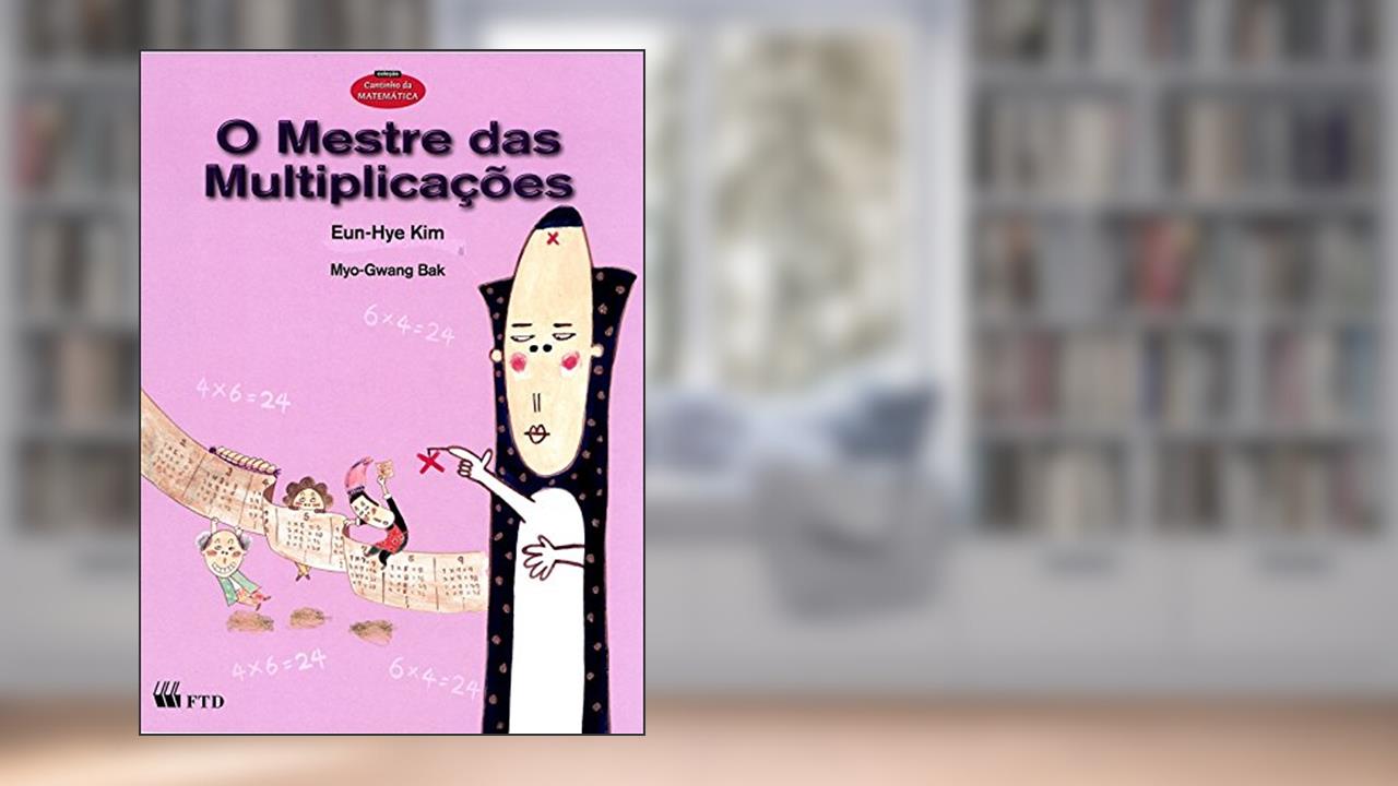 Capa de O Mestre das Multiplicações, do autor Eun-Hye Kim; Myo-Gwang Bak