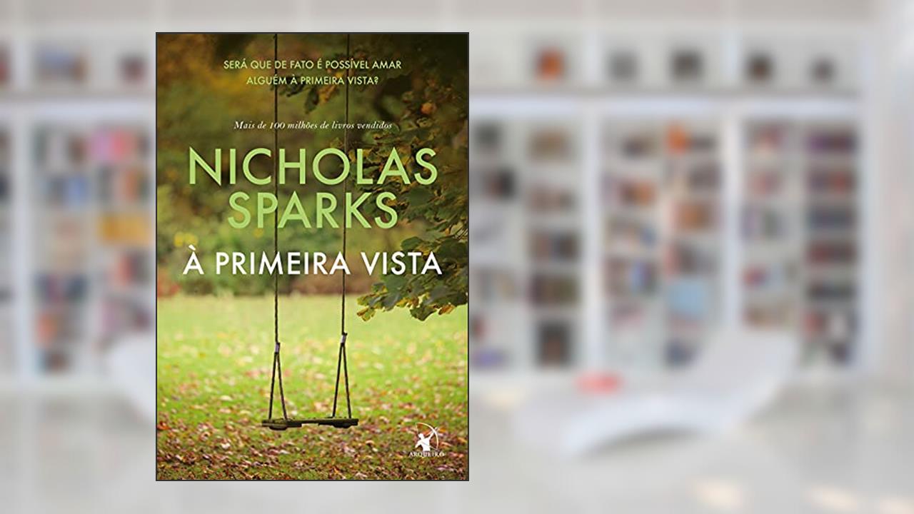 Capa de À primeira vista: Será que é de fato possível amar alguém à primeira vista?, do autor Nicholas Sparks