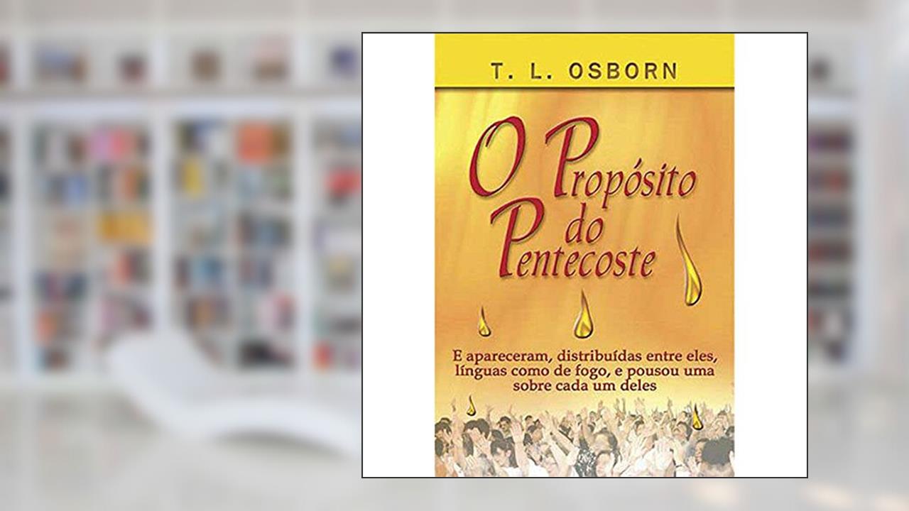Capa de O Propósito do Pentecoste, do autor T.l Osborn
