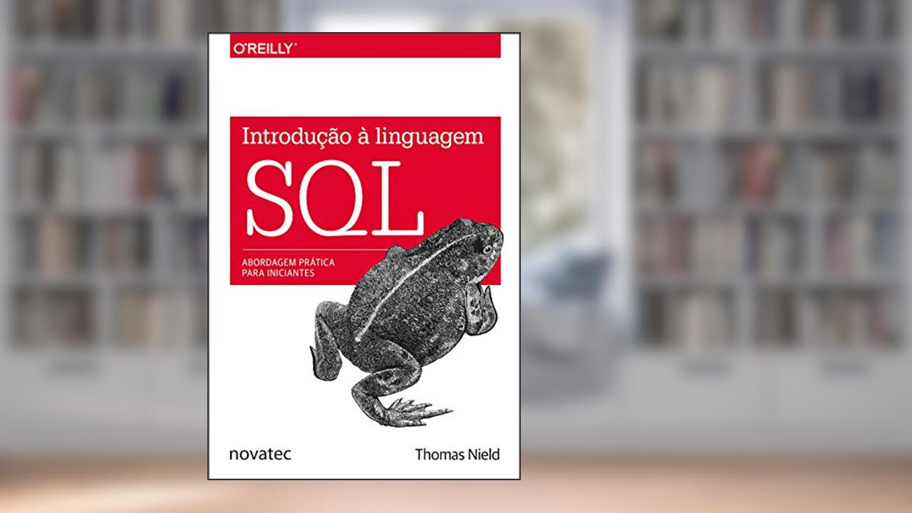 Capa de Introdução à Linguagem SQL: Abordagem prática para iniciantes, do autor Thomas Nield
