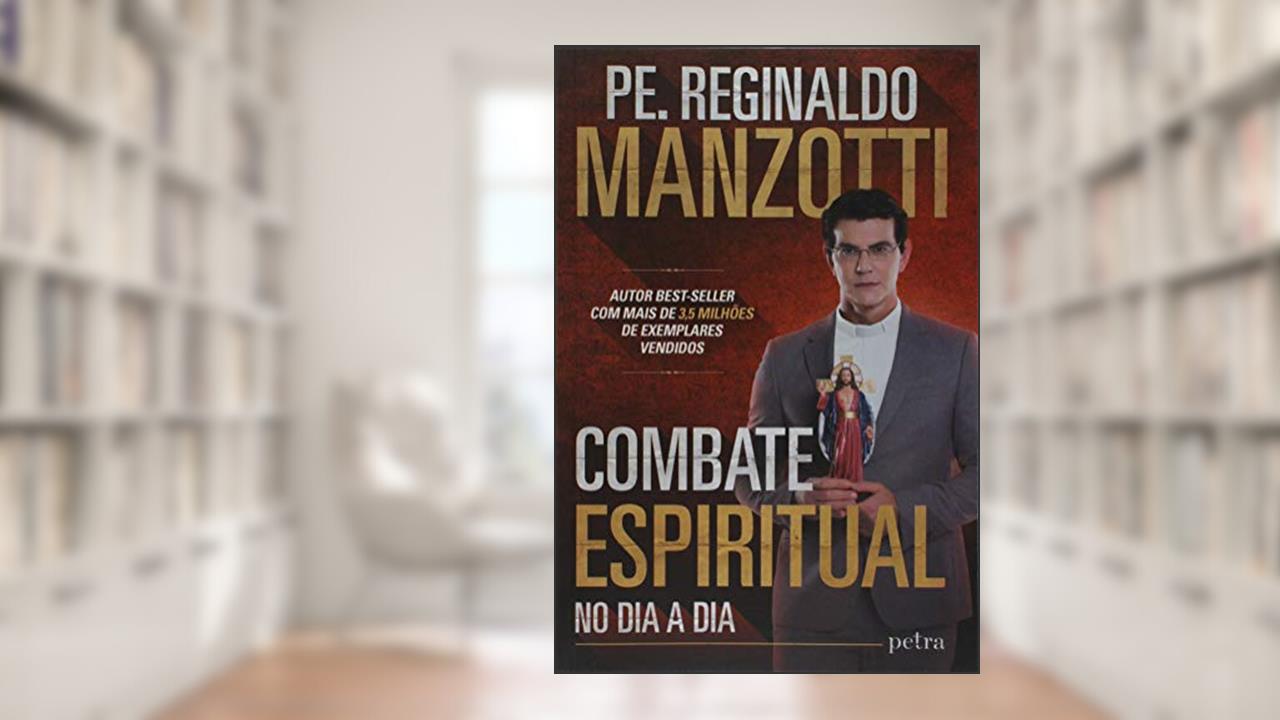 Combate Espiritual, do autor Pe. Reginaldo Manzotti
