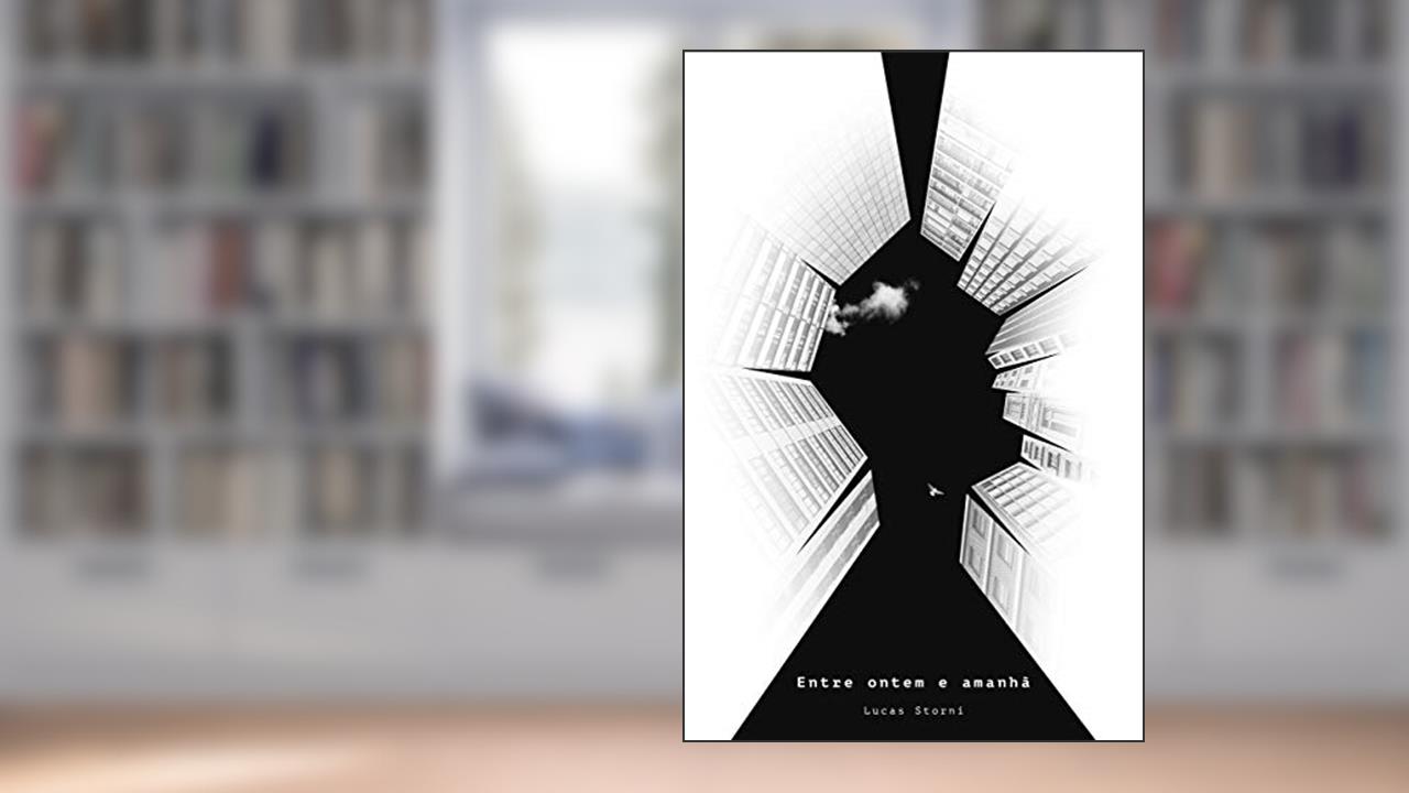 Capa de Entre ontem e amanhã, do autor Lucas Storni