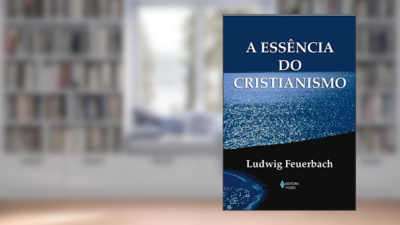 Capa de Essência do cristianismo, do autor Ludwig Feuerbach