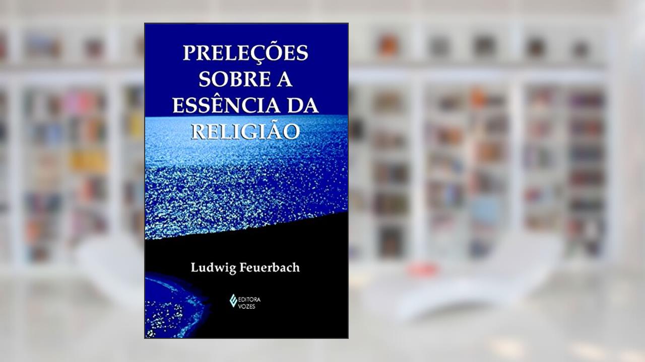 Capa de Preleções sobre a essência da religião, do autor Ludwig Feuerbach