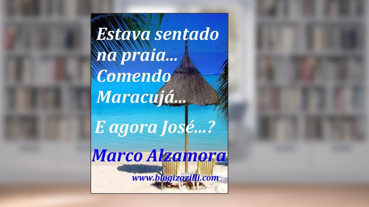 Capa de Estava sentado na praia... Comendo Maracujá... E agora José...?, do autor Marco Alzamora