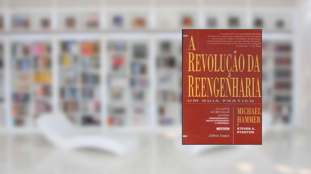 A Revolução Da Reengenharia - Um Guia Prático, do autor Michael Hammer