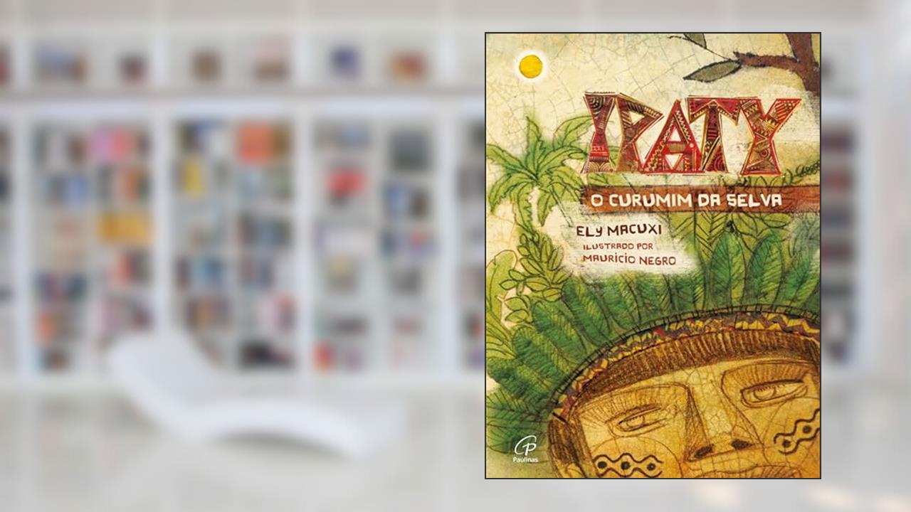 Capa de Ipaty, o curumim da selva, do autor Ely Macuxi