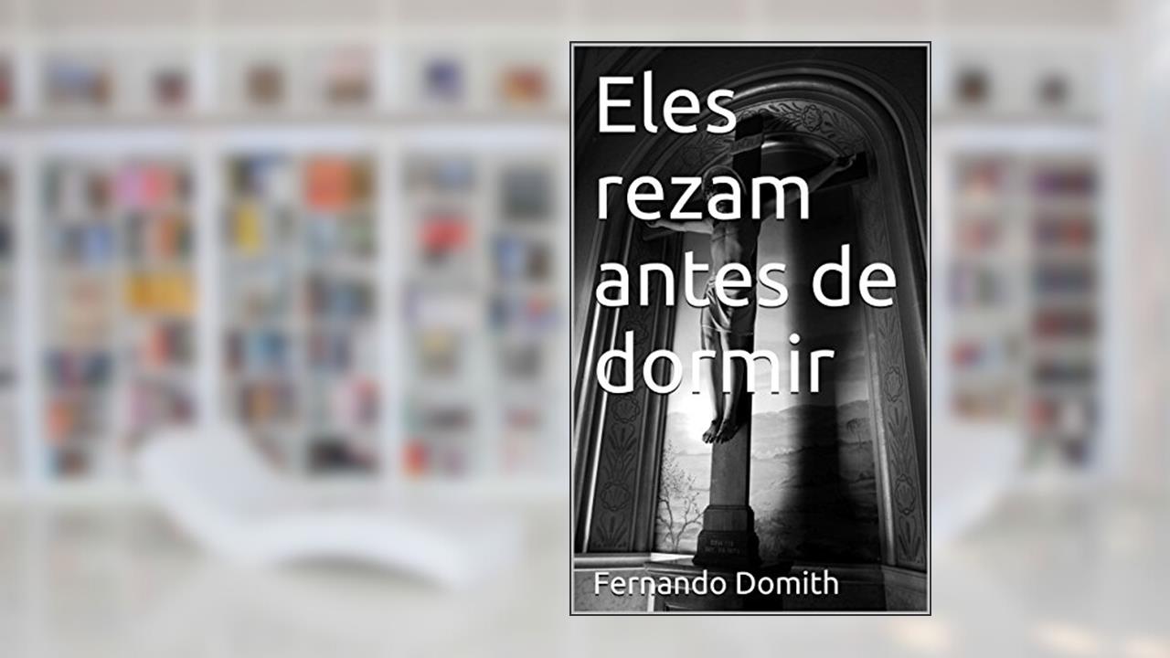 Capa de Eles rezam antes de dormir, do autor Fernando Domith