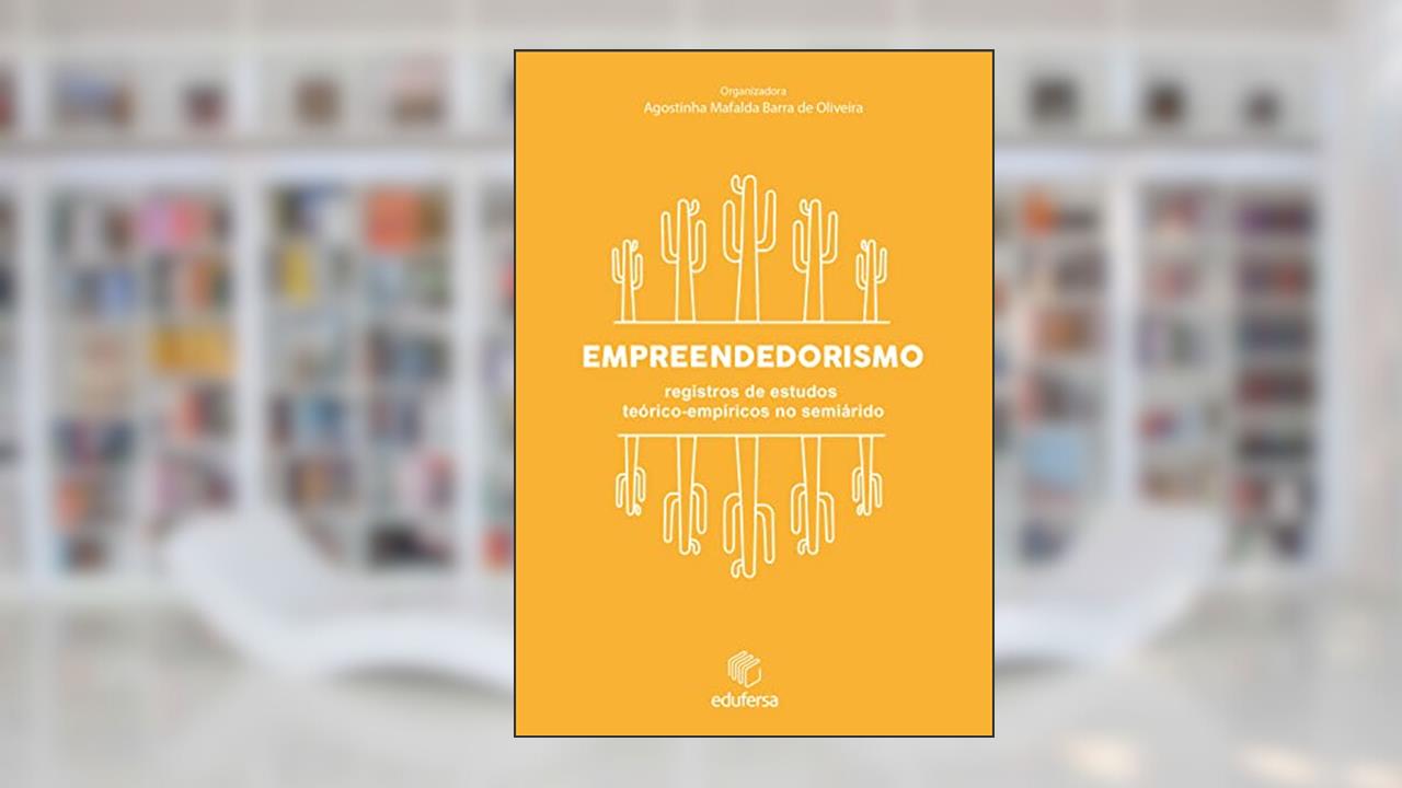 Capa de Empreendedorismo: registros de estudos teórico-empíricos no semiárido, do autor Agostinha Mafalda Barra de Oliveira