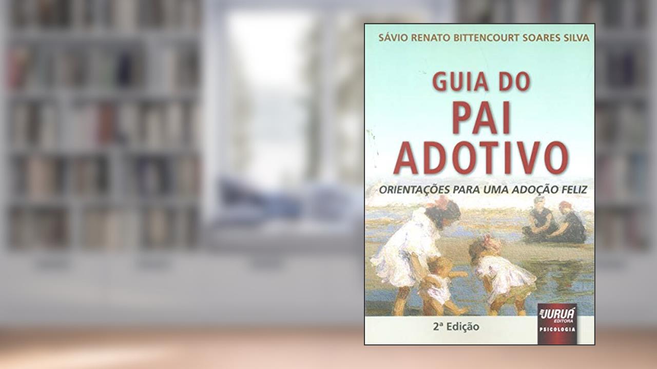 Capa de Guia do Pai Adotivo - Orientações para uma Adoção Feliz, do autor Sávio Bittencourt