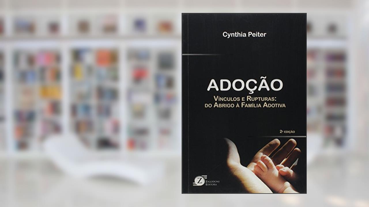 Capa de Adoção. Vínculos e Rupturas. Do Abrigo à Família Adotiva, do autor Cynthia Peiter