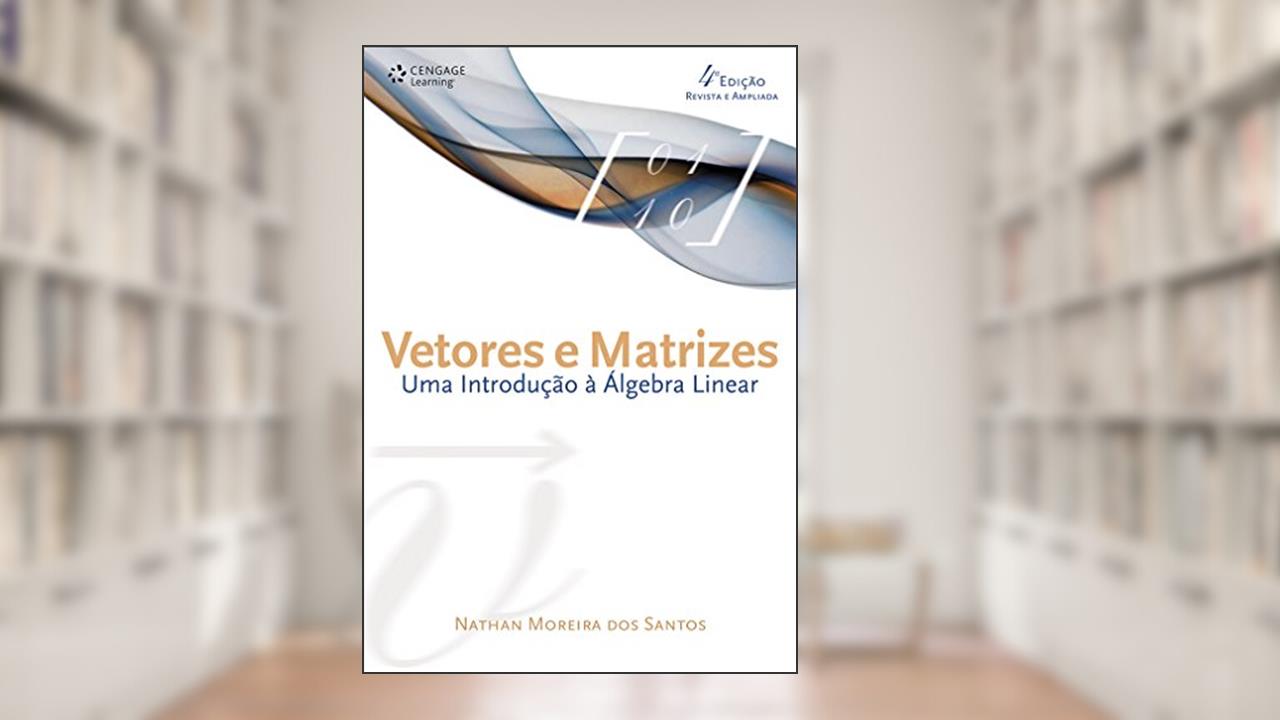 Capa de Vetores e matrizes: Uma introdução à álgebra linear, do autor Nathan Santos