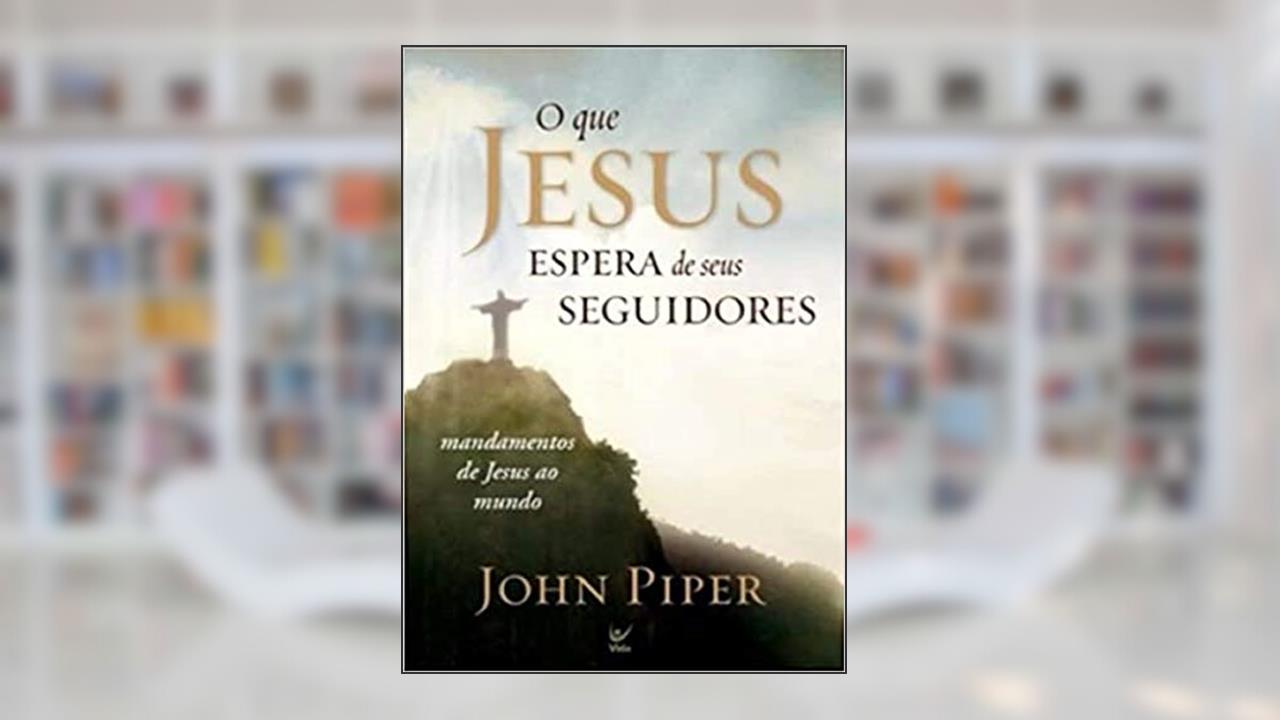 Capa de O que Jesus Espera de Seus Seguidores, do autor John Piper
