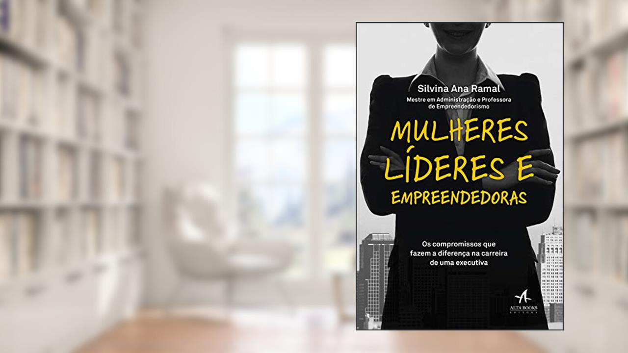 Capa de Mulheres líderes e empreendedoras: os compromissos que fazem a diferença na carreira de uma executiva, do autor Silvina Ana Ramal