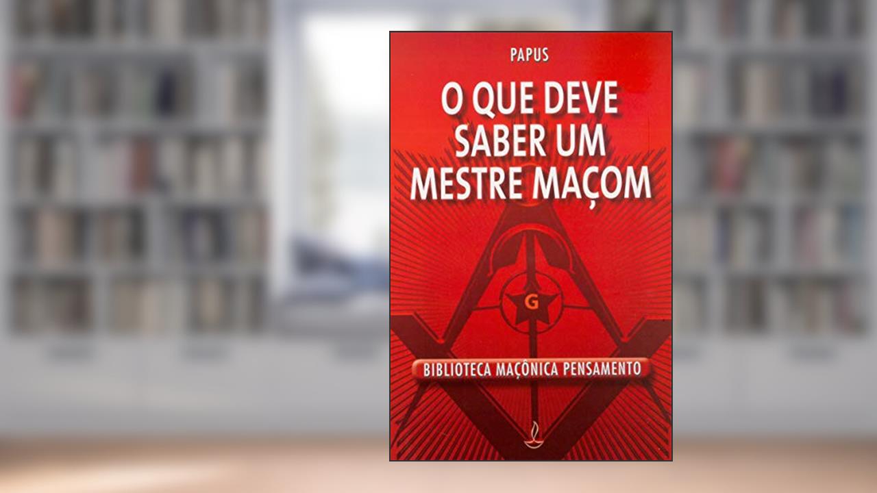 Capa de O que Deve Saber um Mestre Maçom, do autor Papus