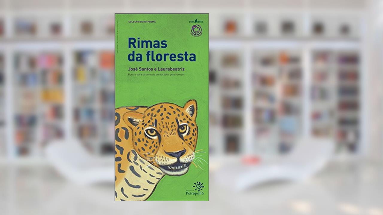 Rimas da floresta: Poesia para os animais ameaçados pelo homem, do autor José Santos