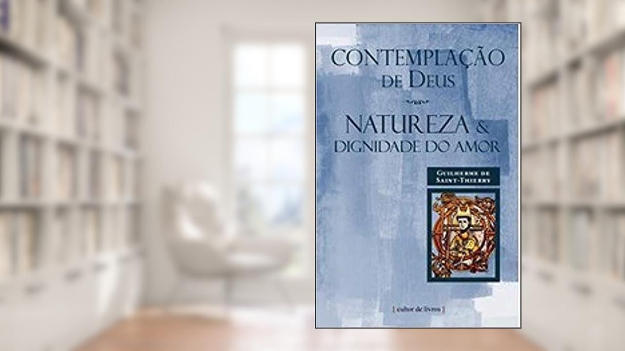 Capa de Contemplação de Deus - Natureza e Dignidade do Amor, do autor Guilherme de Saint-Thierry