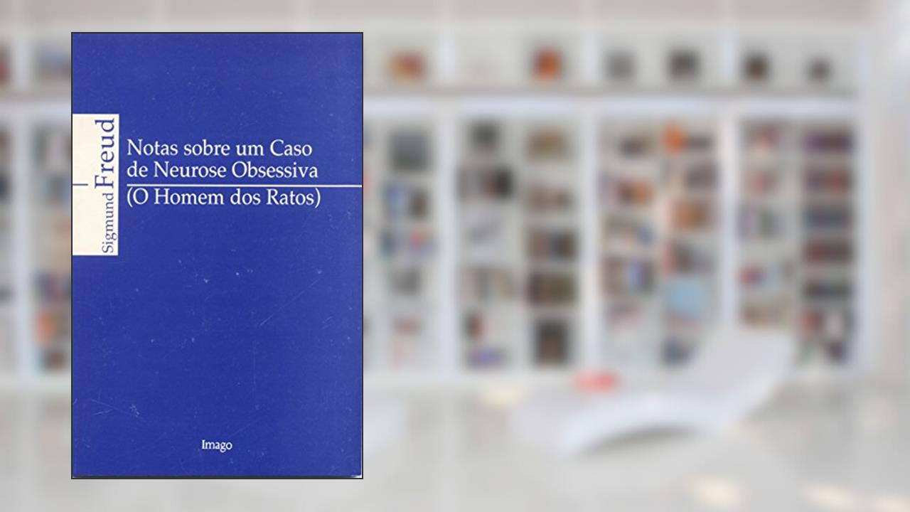 Capa de Notas Sobre um Caso de Neurose Obsessiva: (O Homem dos Ratos), do autor Sigmund Freud