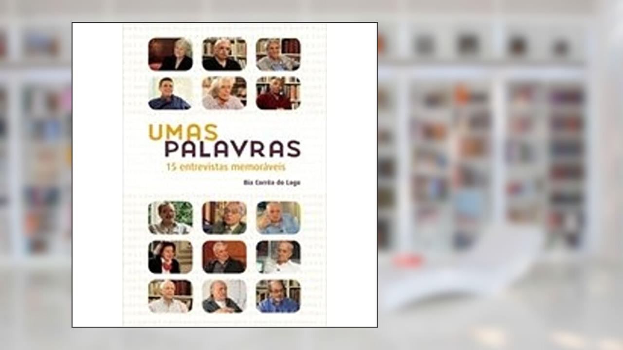 Capa de Umas Palavras. 15 Entrevistas Memoráveis, do autor Bia Corrêa do Lago